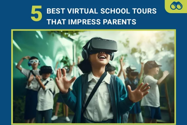 5 Best School Virtual Tours that Impress Parents