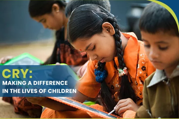 CRY – Making a Difference in the Lives of Children