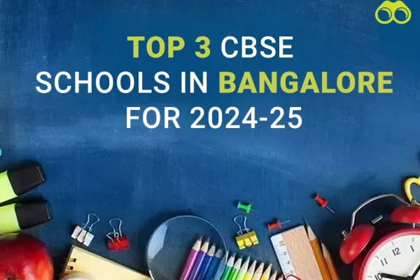 Discover the Top 3 CBSE Schools in Bangalore for 2024- 25