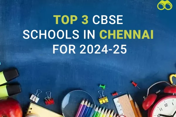 Discover the Top 3 CBSE Schools in Chennai for 2024- 25