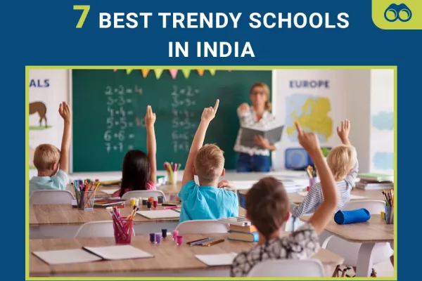 Explore the 7 Trendiest Schools in India