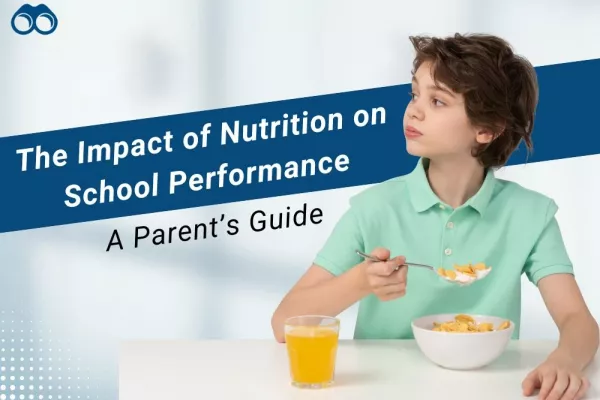 The Impact of Nutrition on School Performance: A Parent’s Guide