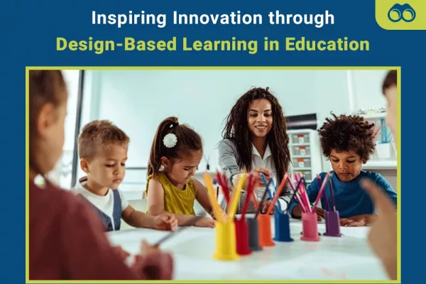 Inspiring Innovation through Design-Based Learning in Education