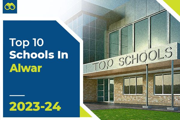 List of Top 10 Best Schools in Alwar for Admissions 2023-2024