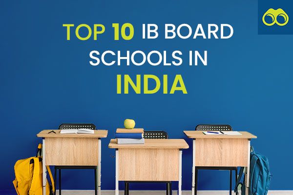 List of Top 10 IB board schools in India for 2024-2025