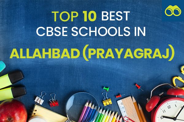 Top 10 Best CBSE Schools in Allahabad (Prayagraj) 2024-2025