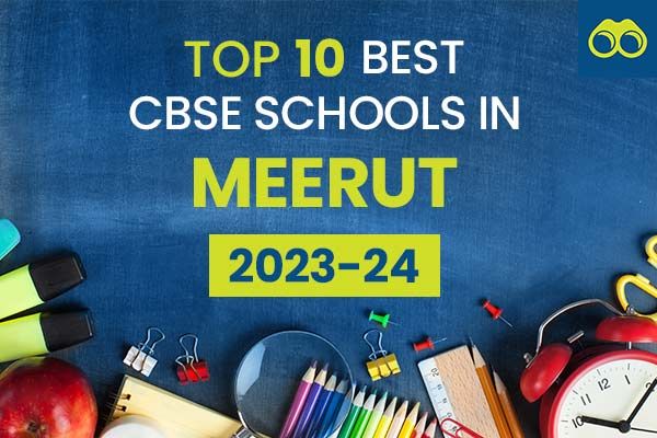 Top 10 Best CBSE Schools in Meerut for Admissions 2023-2024