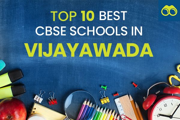 Top 10 Best CBSE Schools in Vijayawada for Admissions 2024-2025