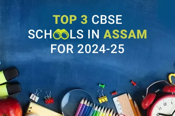 Top 3 CBSE Schools in Assam for the Academic Year 2024-25