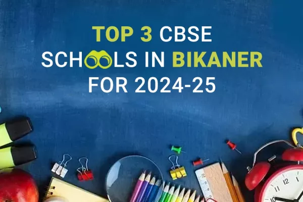 Top 3 CBSE Schools in Bikaner for the Academic Year 2024-25