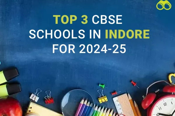 Top 3 CBSE Schools in Indore for the Academic Year 2024-25