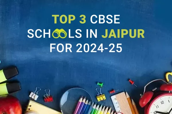 Top 3 CBSE Schools in Jaipur for the Academic Year 2024-25