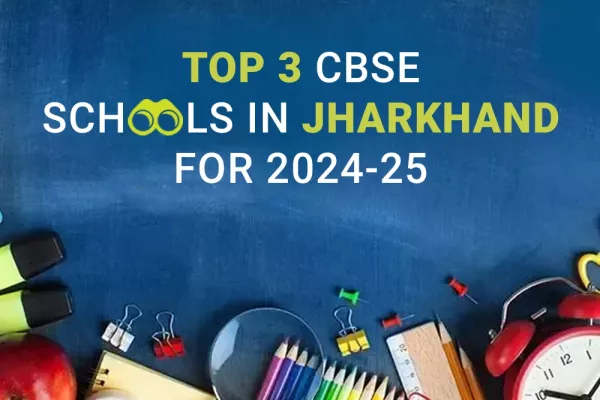 Top 3 CBSE Schools in Jharkhand for the Academic Year 2024-25