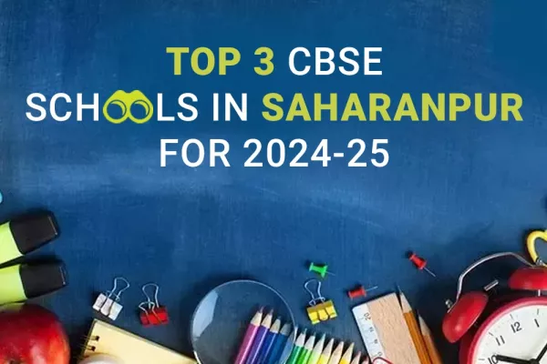 Top 3 CBSE Schools in Saharanpur for the Academic Year 2024-25