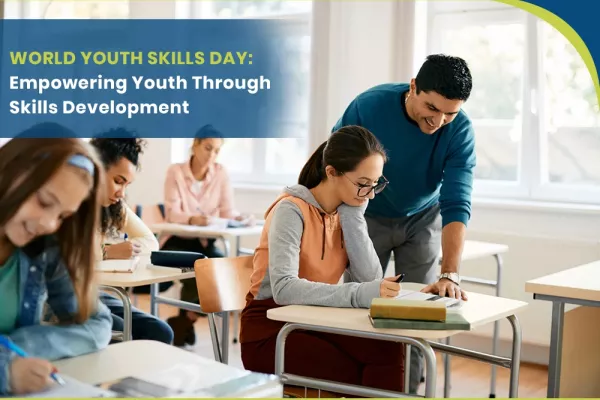 World Youth Skills Day: Empowering Youth Through Skills Development